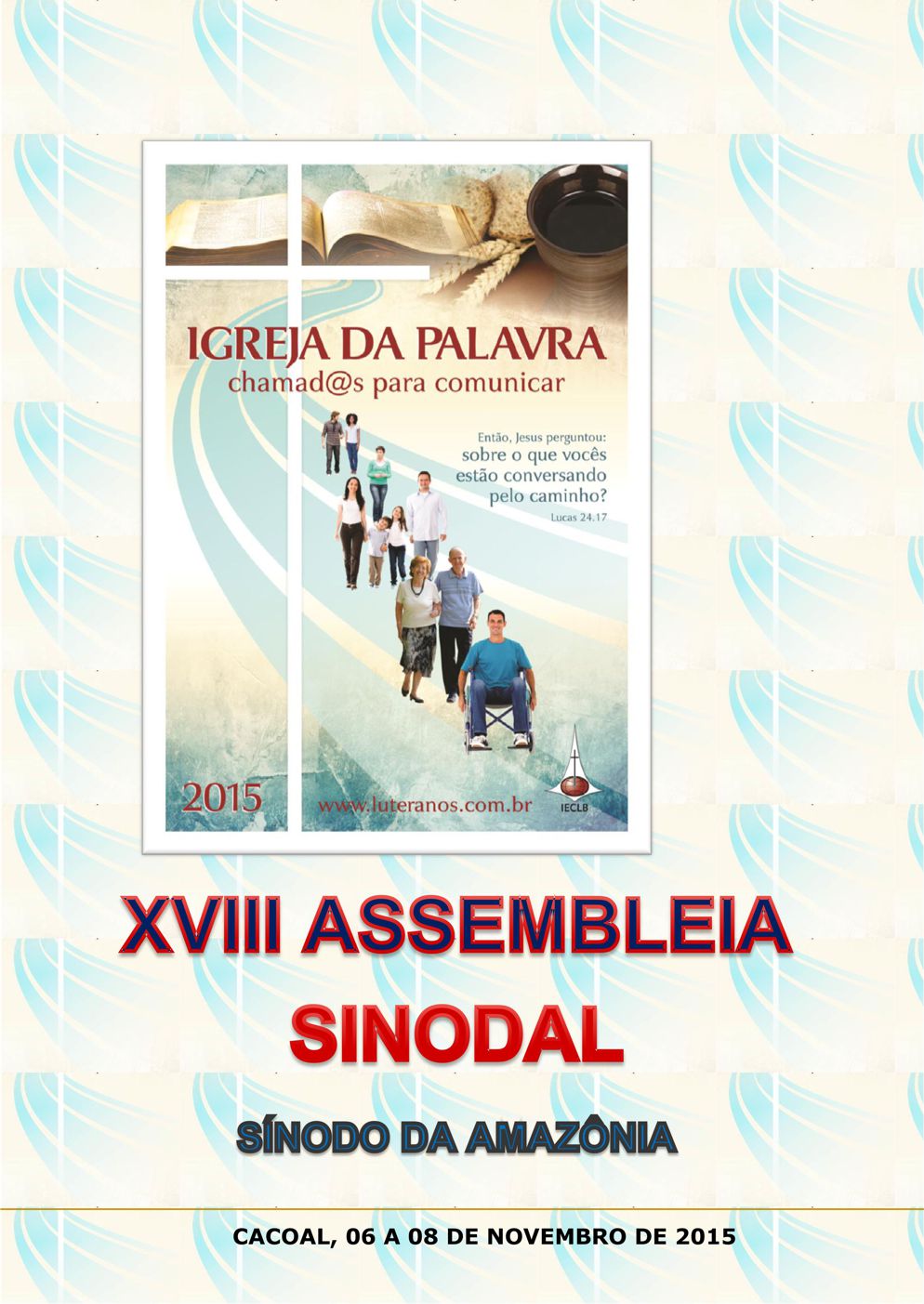 Leia a mensagem da 18ª Assembleia Sinodal - 2015 do Sínodo da Amazônia, da Igreja Evangélica de Confissão Luterana no Brasil (IECLB).