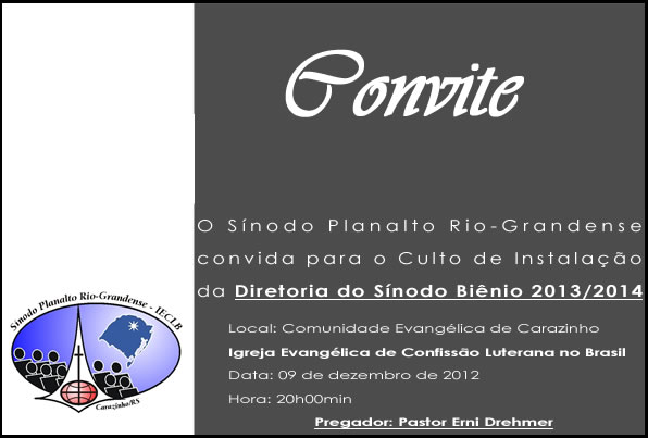 Convite do Culto de Instalação da Diretoria do Sínodo Planalto Rio-Grandense Biênio 2013-2014