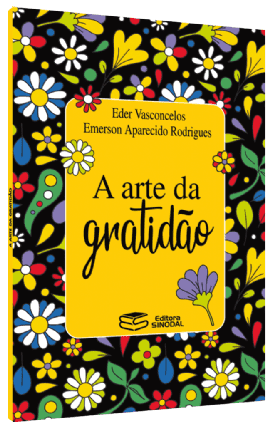 A arte da gratidão - Eder Vasconcelos e Emerson Aparecido Rodrigo