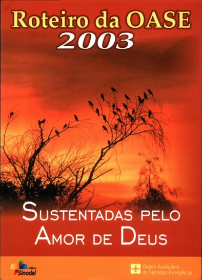 Roteiro da OASE 2003 - Sustentadas pelo amor de Deus