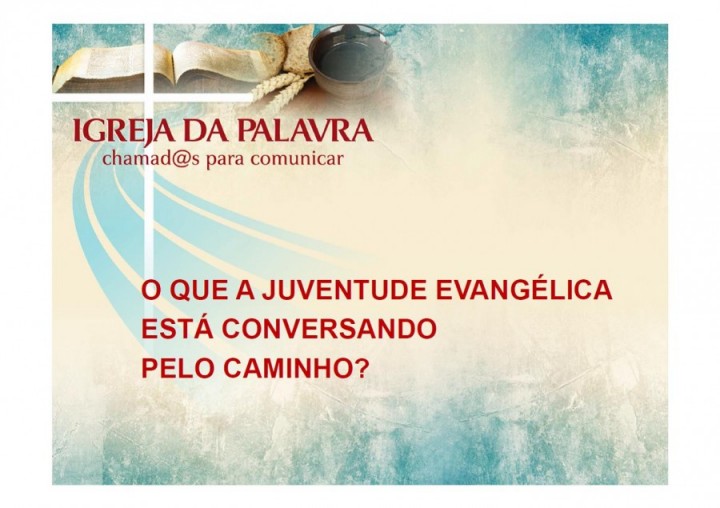 O que a Juventude Evangélica está conversando pelo caminho