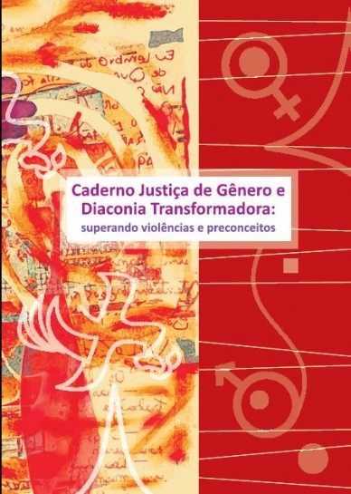 Caderno Justiça de Gênero e Diaconia Transformadora - superando violências e preconceitos