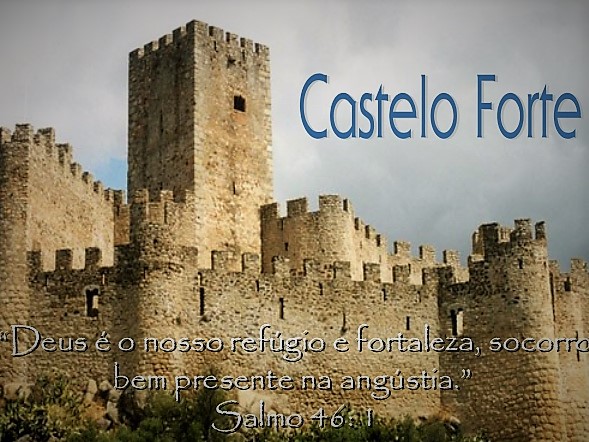 Deus é nosso castelo forte