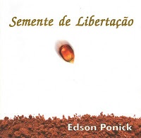 Edson Ponick - Semente de Libertação