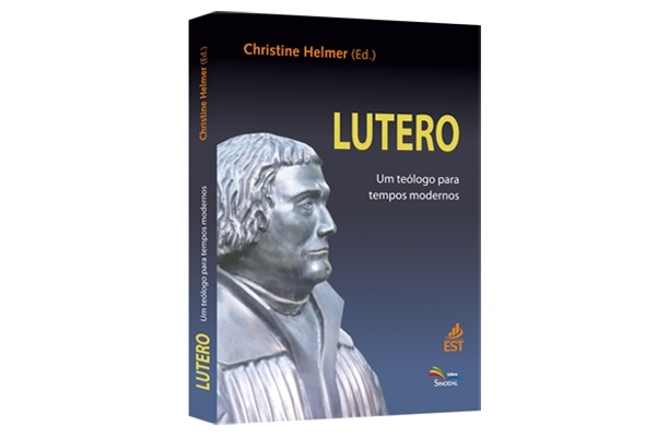 Lutero - Um teólogo para tempos modernos