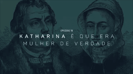 Lutero: Muito Além da Religião - Episódio 10 - Katharina é que era mulher de verdade