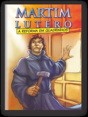 Martm Lutero - A Reforma em Quadrinhos