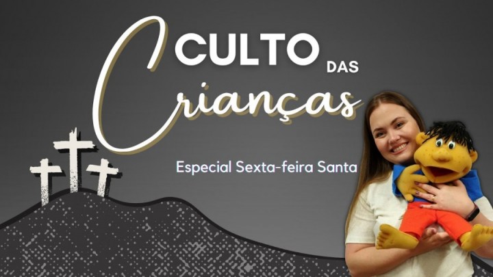 Culto das Crianças - Sexta-feira Santa 2023