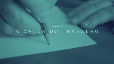 Episódio 4 - O valor do trabalho