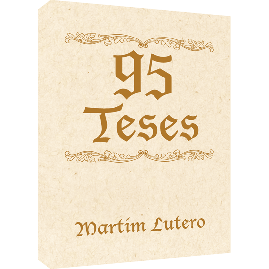 95 Teses - Martim Lutero