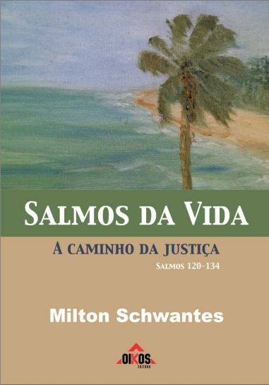 Lançamento de  SALMOS DA VIDA - A CAMINHO DA JUSTIÇA - Milton Schwantes