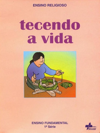 Tecendo a Vida - Educação Fundamental -  1ª. Série