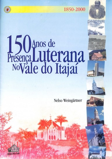 150 Anos de Presença Luterana no Vale do Itajaí