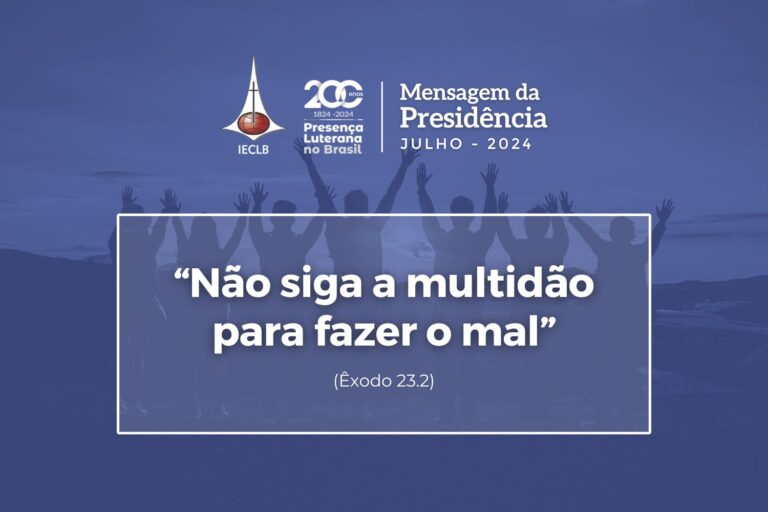 MENSAGEM DA PRESIDÊNCIA DA IECLB - Julho 2024