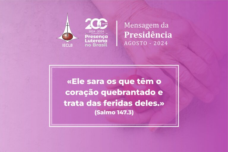 MENSAGEM DA PRESIDÊNCIA DA IECLB - Agosto 2024