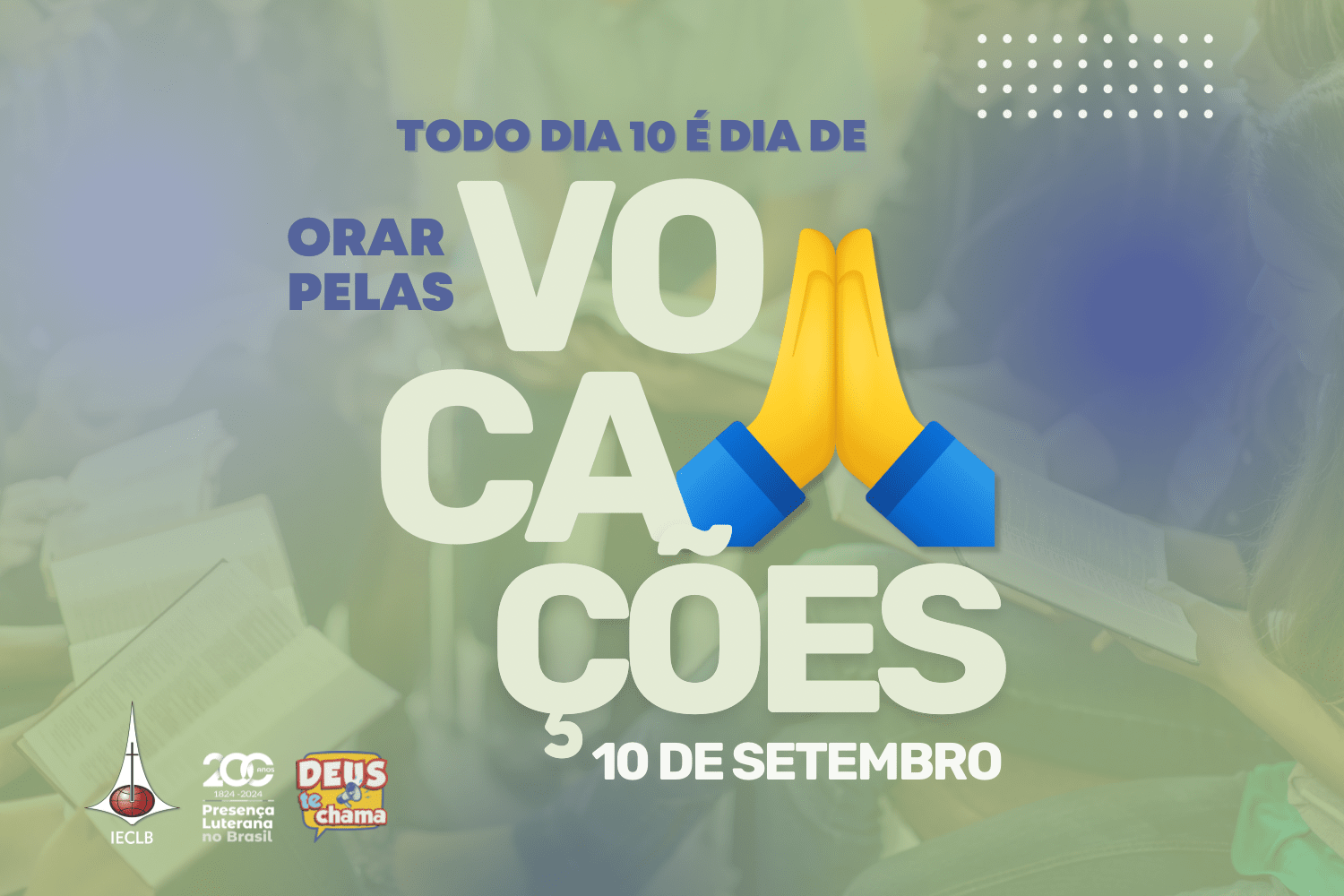 Todo dia 10 é dia de orar pelas vocações! A IECLB convida para, especialmente no dia 10 de cada mês, orar pelas vocações