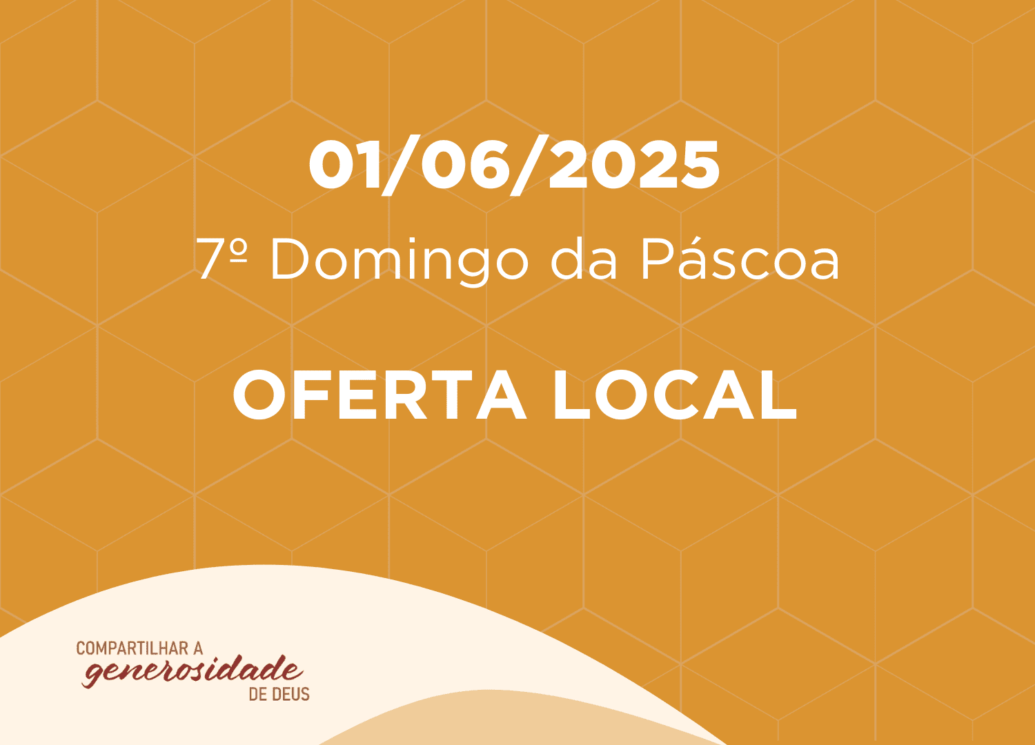 01/06/2025 - 7º Domingo da Páscoa - Oferta Local