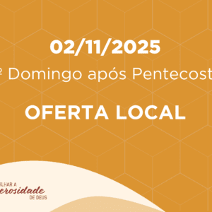 02/11/2025 - 21º Domingo após Pentecostes - Oferta Local