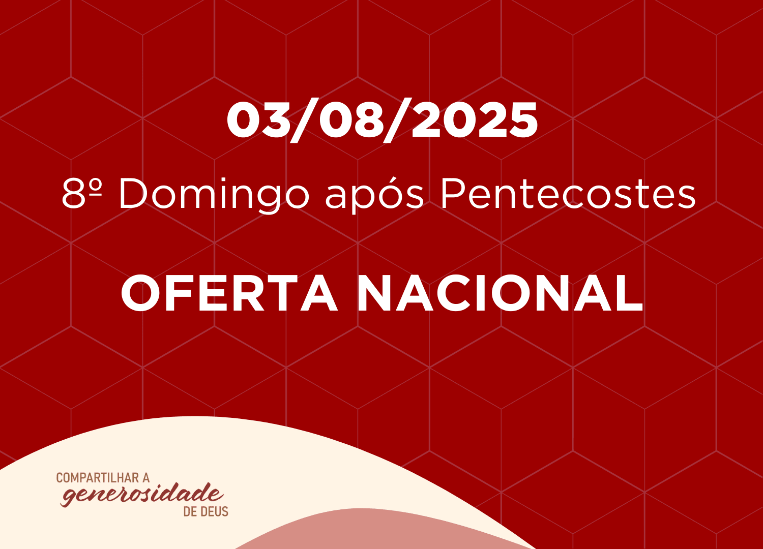 03/08/2025 - 8º Domingo após Pentecostes - Oferta Nacional