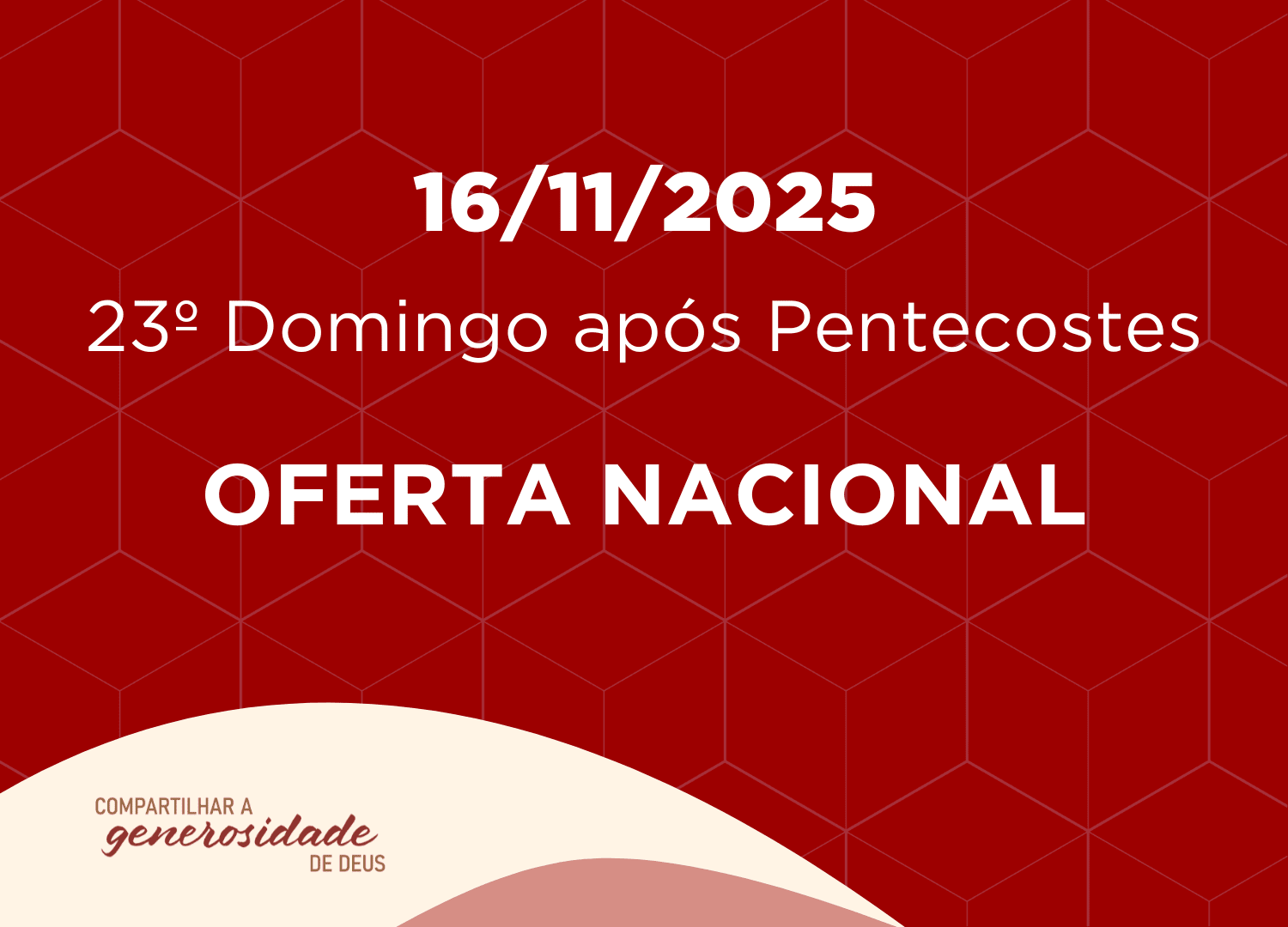 16/11/2025 - 23º Domingo após Pentecostes - Oferta Nacional