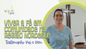 Campanha Vai e Vem possibilita a vivência da fé na Região Nordeste